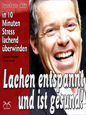 cover image of Lachen entspannt und ist gesund--in 10 Minuten Stress lachend überwinden--Lach-Yoga Sitzungen
